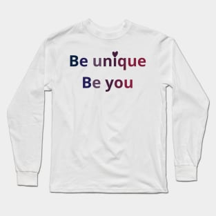 be unique be you Long Sleeve T-Shirt